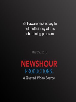 cover image of Self-awareness is key to self-sufficiency at this job training program
